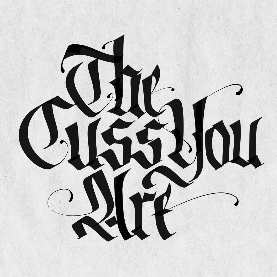 The cuss you are callygraphy